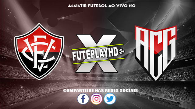 Assistir Vitória x Atlético GO AO VIVO Online 01/06/2024