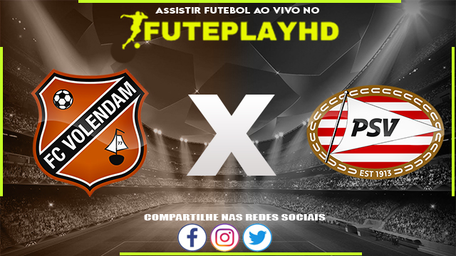 Assistir Volendam x PSV AO VIVO Online 11/02/2024