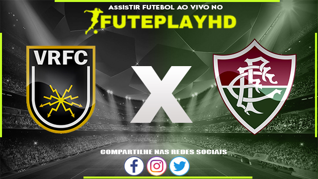 Assistir Volta Redonda x Fluminense AO VIVO Online 18/01/2024