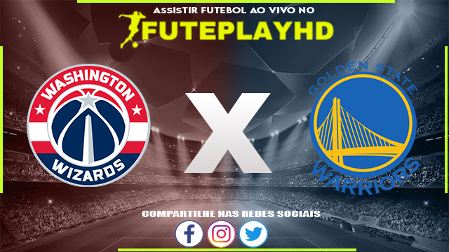 Assistir Washington Wizards x Golden State AO VIVO Online 27/02/2024