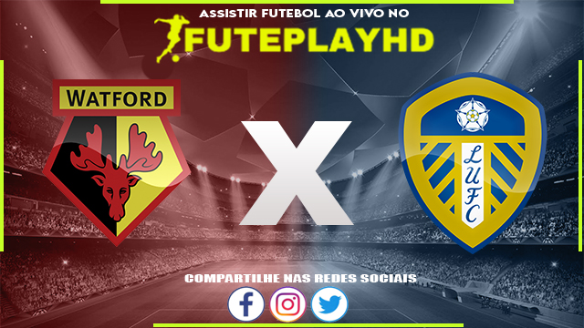 Assistir Watford x Leeds AO VIVO Online 29/03/2024