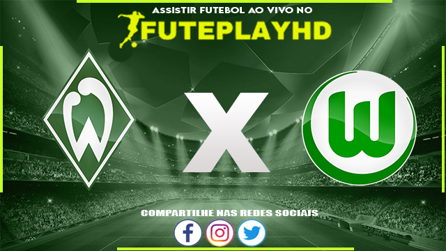 Assistir Werder Bremen x Wolfsburg AO VIVO Online 30/03/2024