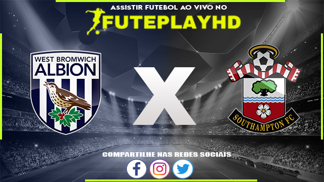 Assistir West Brom x Southampton AO VIVO Online 16/02/2024