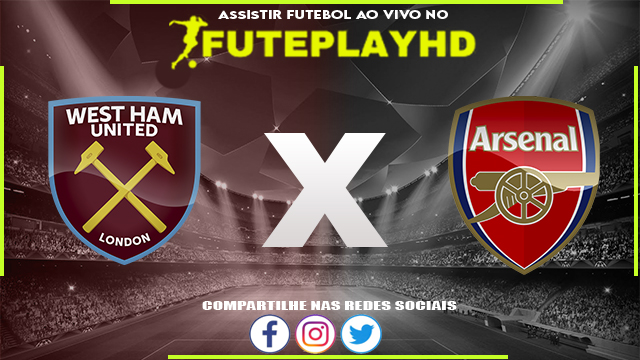 Assistir West Ham X Arsenal AO VIVO Online 11/02/2024