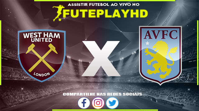 Assistir West Ham x Aston Villa AO VIVO Online 17/03/2024