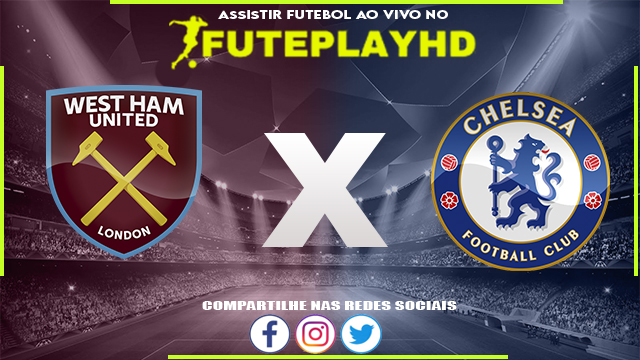 Assistir West Ham x Chelsea AO VIVO Online 24/03/2024