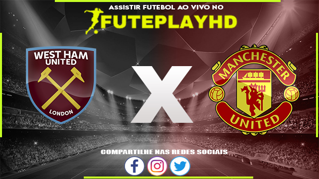 Assistir West Ham x Manchester United AO VIVO Online 23/12/2023