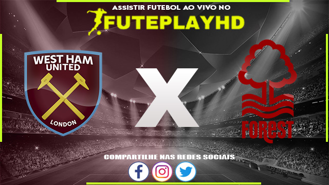 Assistir West Ham x Nottingham Forest AO VIVO Online 12/11/2023