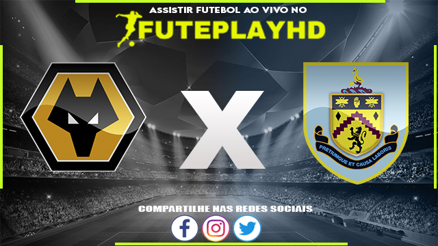 Assistir Wolverhampton x Burnley AO VIVO Online 05/12/2023