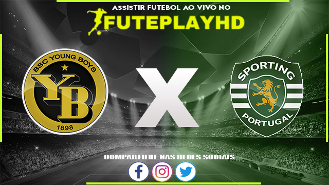 Assistir Young Boys x Sporting AO VIVO Online 15/02/2024